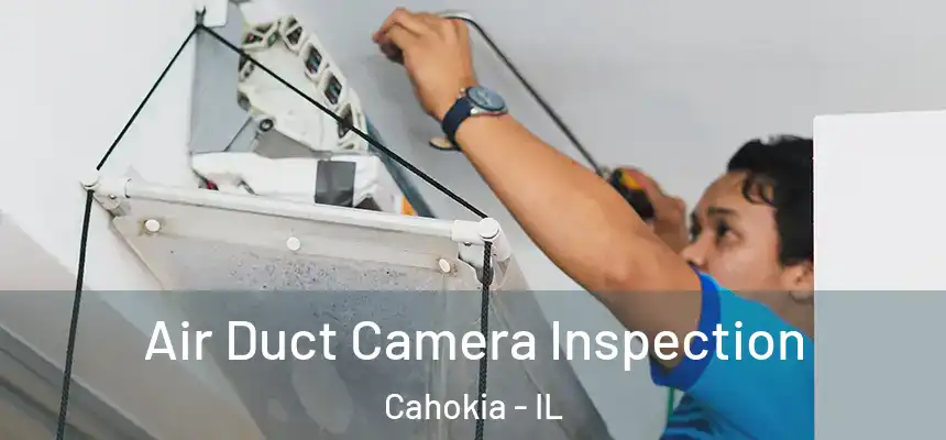  Air Duct Camera Inspection Cahokia - IL