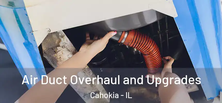 Air Duct Overhaul and Upgrades Cahokia - IL