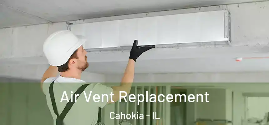 Air Vent Replacement Cahokia - IL