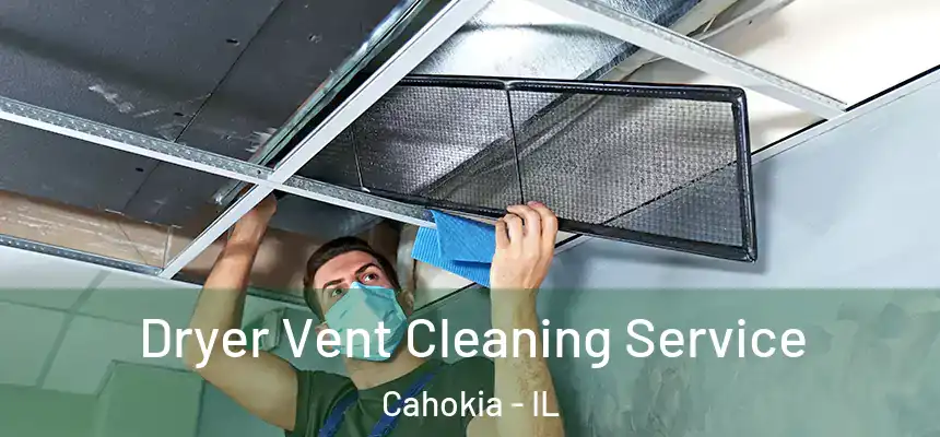  Dryer Vent Cleaning Service Cahokia - IL