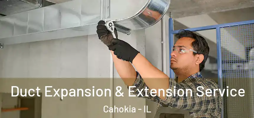 Duct Expansion & Extension Service Cahokia - IL