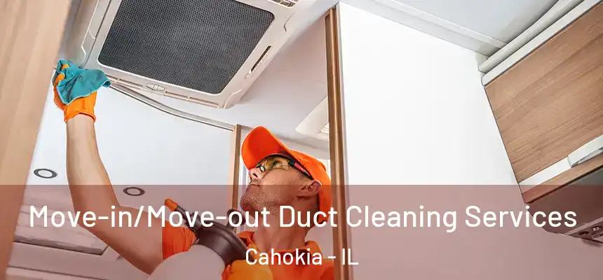  Move-in/Move-out Duct Cleaning Services Cahokia - IL